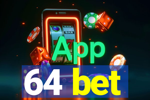 64 bet